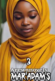MAR ADAMS BOOK 3 COMPLETE BY AYSHA BAGUDU.txt