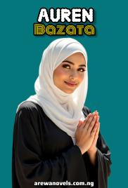 AUREN BAZATA COMPLETE BOOK BY ZAINAB YAKASAI.txt