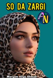 SO DA ZARGI BY MARYAM ALIYU AHMED.txt