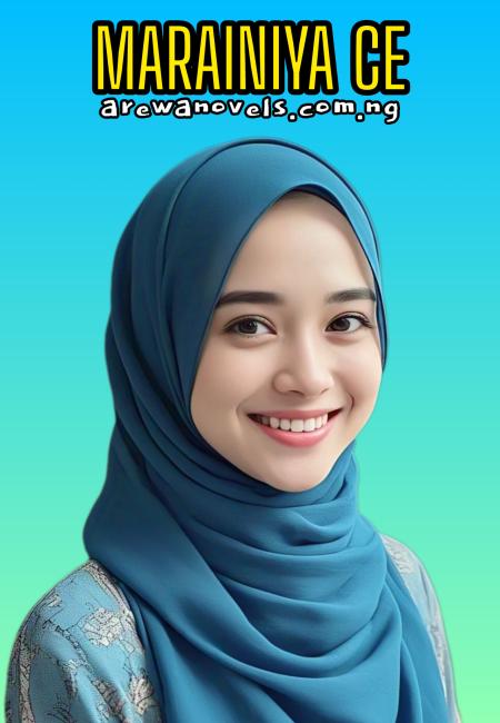 MARAINIYA CE (1 to End) Complete by Anty Ruky ( Maman Abduljalal.)-.txt
