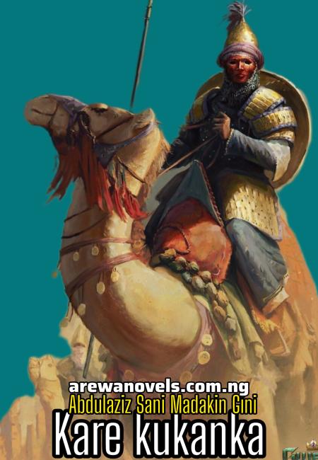 KARE KUKANKA Book 9 end Complete Writing by Abdulaziz Sani M-Gini .txt