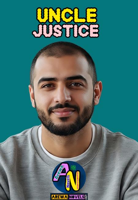 UNCLE JUSTICE COMPLETE DOCUMENT by Ummu Sharif .txt