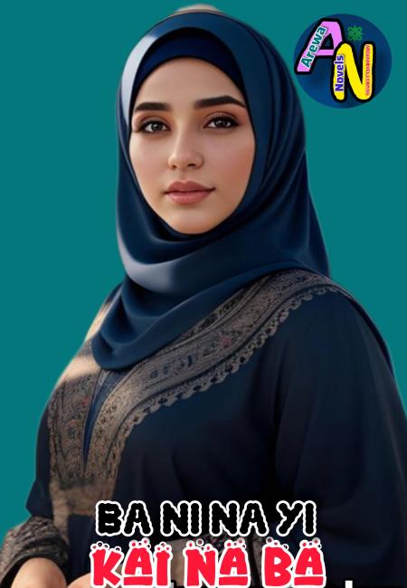 Bani Nayi Kaina Ba Hausa Novel Complete by hafsat Abbas Sawwama.txt